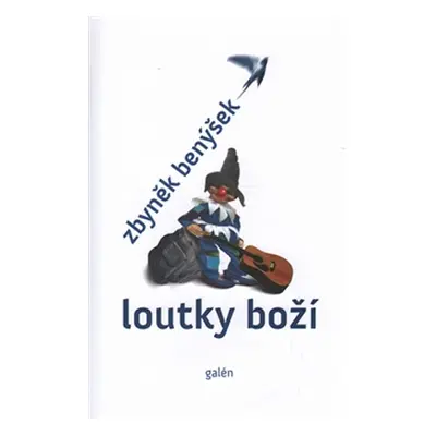 Loutky boží - Benýšek Zbyněk