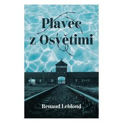 Plavec z Osvětimi - Leblond Renaud