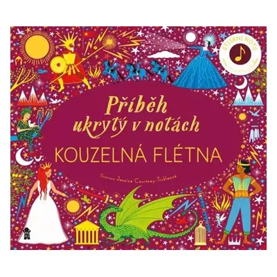 Příběh ukrytý v notách: Kouzelná flétna - Jessica Courtney-Tickleová