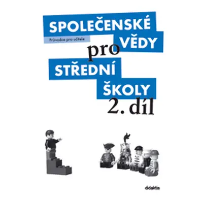 Společenské vědy pro střední školy 2. díl - průvodce pro učitele - M. Drnek, J. Dvořák a kol.