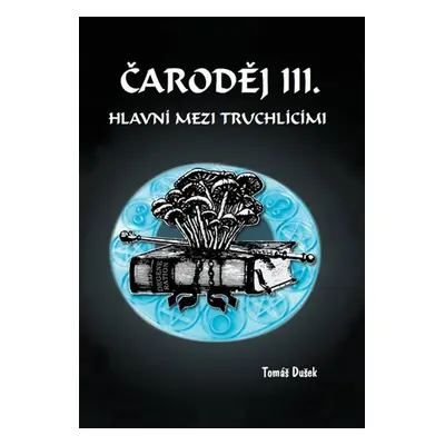 Čaroděj III. - Hlavní mezi truchlícími - Dušek Tomáš