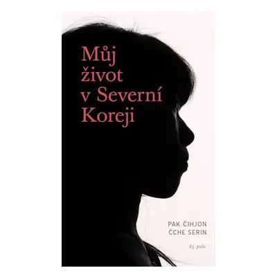 Můj život v Severní Koreji - Pak Čihjon, Čche Serin