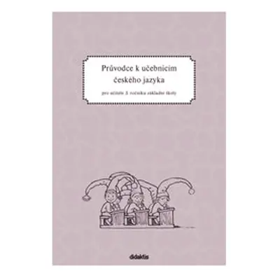 Český jazyk pro 3. ročník ZŠ - průvodce pro učitele - Burianová H., Jízdná l.