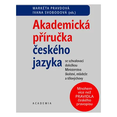 Akademická příručka českého jazyka - Markéta Pravdová, Ivana Svobodová