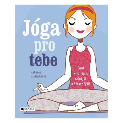 Jóga pro tebe - Rebecca Rissman