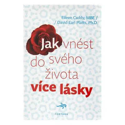 Jak vnést do svého života více lásky - Caddy Eileen, Platts David Earl