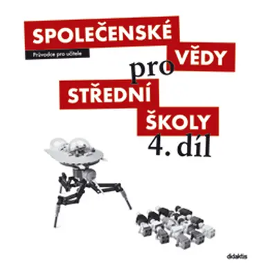 Společenské vědy pro střední školy 4.díl - průvodce pro učitele - M. Drnek a kol.