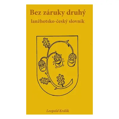 Bez záruky druhý: lanžhotsko-český slovník - Králík Leopold