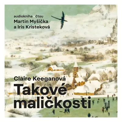 Takové maličkosti - CDmp3 (Čte Iris Kristeková a Martin Myšička) - Keeganová Claire