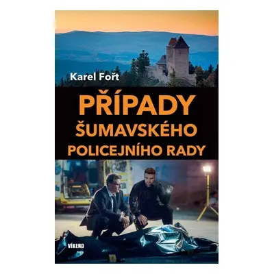 Případy šumavského policejního rady - Fořt Karel