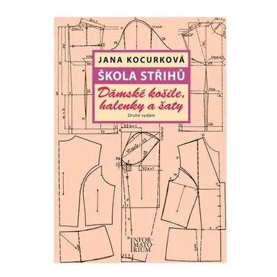 Škola střihů - Dámské košile, halenky a šaty - Kocurková Jana