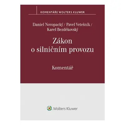 Zákon o silničním provozu Komentář - Pavel Vetešník, Daniel Novopacký, Karel Bezděkovský