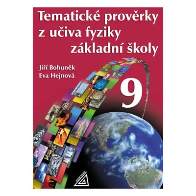 Tematické prověrky z učiva fyziky pro 9. ročník základní školy - Bohuněk,Hejnová