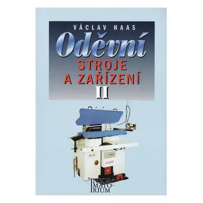 Oděvní stroje a zařízení II pro 2. a 3. ročník SOU a SOŠ - Václav Haas