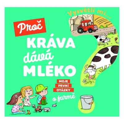 Vysvětli mi... Proč kráva dává mléko? - Sauvage Joséphine