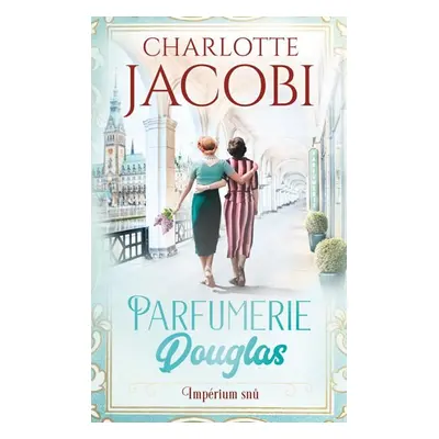 Parfumerie Douglas: Impérium snů - Jacobi Charlotte