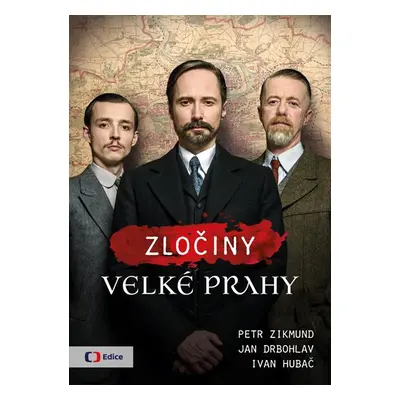 Zločiny Velké Prahy - Zikmund Petr, Drbohlav Jan, Hubač Ivan