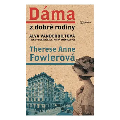 Dáma z dobré rodiny - Alva Vanderbiltová, žena v rukavičkách, která změnila svět - Fowlerová The