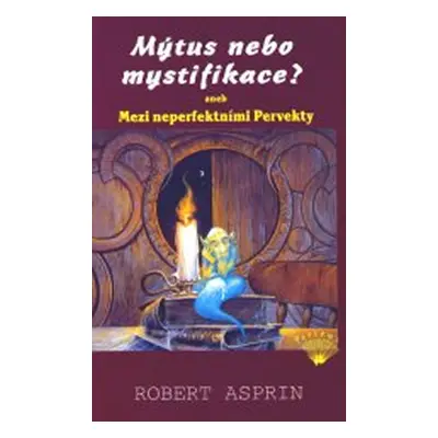 Mýtus nebo mystifikace? aneb Mezi neperfektními Pervekty - Asprin Robert