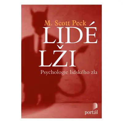 Lidé lži - Psychologie lidského zla - Peck M. Scott