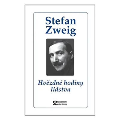 Hvězdné hodiny lidstva - Zweig Stefan, Zweig Stefanie