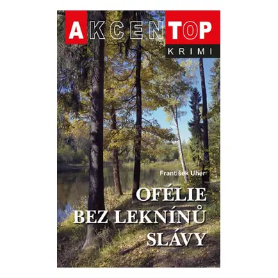 Ofélie bez leknínů slávy - Uher František