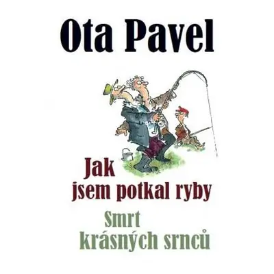 Jak jsem potkal ryby / Smrt krásných srnců - Pavel Ota