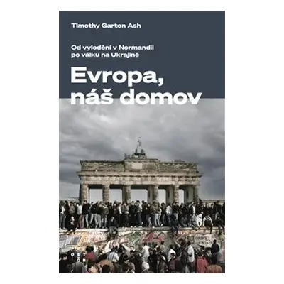 Evropa, náš domov - Garton Ash Timothy