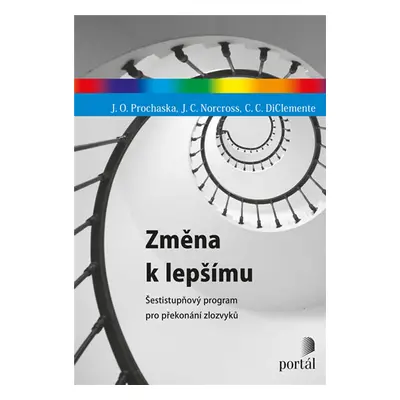 Změna k lepšímu - Šestistupňový program pro překonání zlozvyků - Prochaska James O.