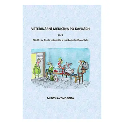 Veterinární medicína po kapkách aneb Příběhy ze života veterináře a vysokoškolského učitele - Sv