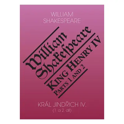 Král Jindřich IV. (1. a 2. díl) / King Henry IV. (Parts 1 and 2) - Shakespeare William