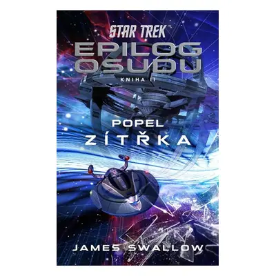 Star Trek: Epilog osudu - Kniha II - Popel zítřka - Swallow James