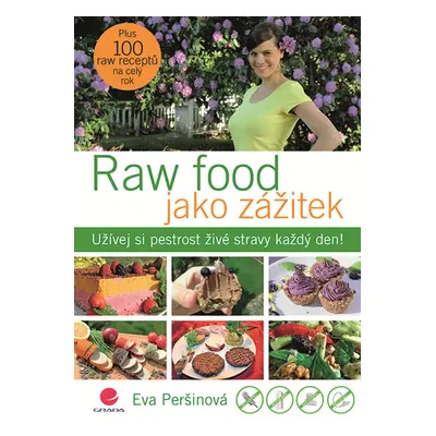 Raw food jako zážitek - Užívej si pestrost živé stravy každý den! - Peršinová Eva