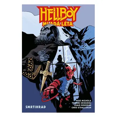 Hellboy Mladá léta - Smrtihrad - Mignola Mike, Sniegoski Thomas E.