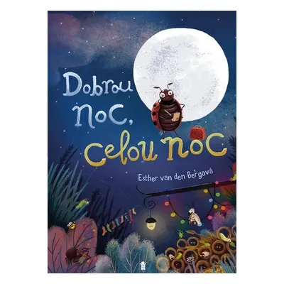 Dobrou noc, celou noc! - van den Bergová Esther