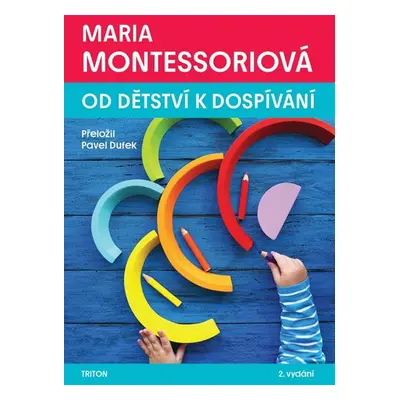 Od dětství k dospívání - Montessori Maria