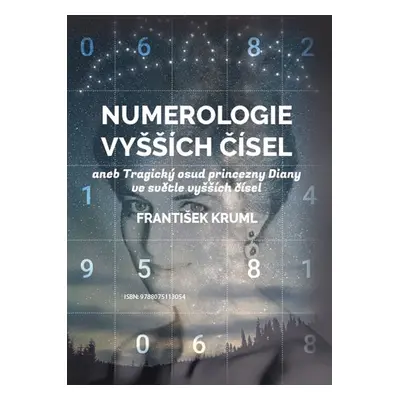 Numerologie vyšších čísel aneb Tragický osud princezny Diany ve světle vyšších čísel - Kruml Fra