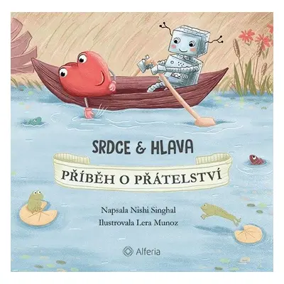 Srdce a Hlava - Příběh o přátelství - Singhal Nishi