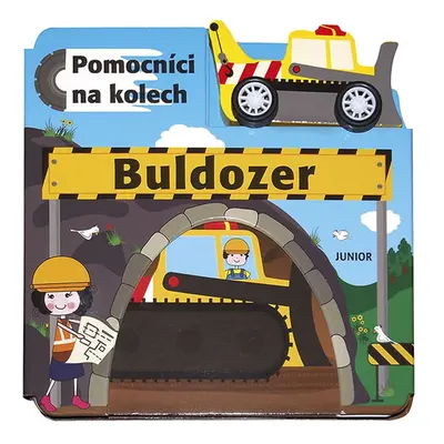 Buldozer - Pomocníci na kolech + dřevěn - kolektiv autorů