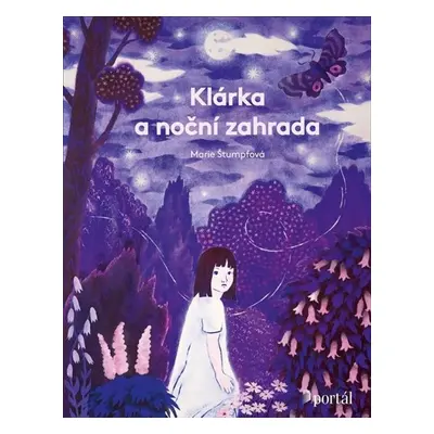 Klárka a noční zahrada - Štumpfová Marie