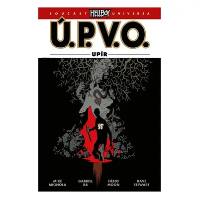 Ú.P.V.O. 16 - Upír - Mignola Mike, Bá Gabriel, Moon Fábio, kolektiv autorů