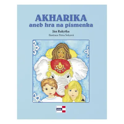 AKHARIKA aneb hra na písmenka - Rakytka Ján