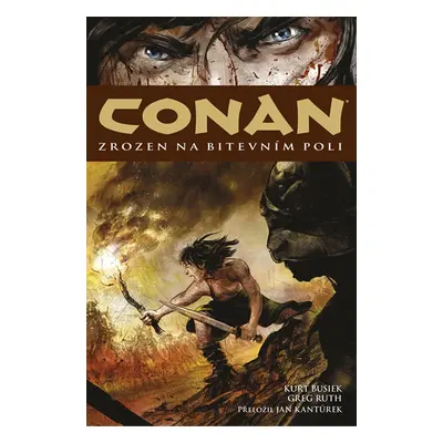 Conan 0: Zrozen na bitevním poli - Busiek Kurt, Ruth Greg