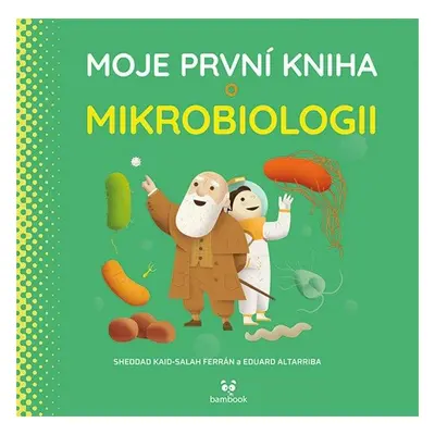 Moje první kniha o mikrobiologii - Ferrón Kaid-Salah Sheddad