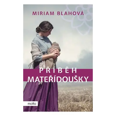 Příběh mateřídoušky - Miriam Blahová