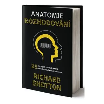 Anatomie rozhodování - Shotton Richard