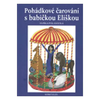 Pohádkové čarování s babičkou Eliškou - Polanecká Eliška