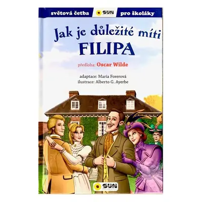 Jak je důležité míti Filipa - Světová četba pro školáky - Wilde Oscar