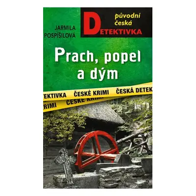 Prach, popel a dým - Pospíšilová Jarmila