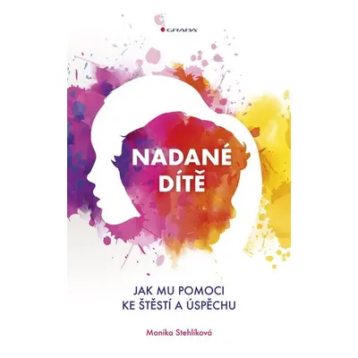 Nadané dítě - Stehlíková Monika